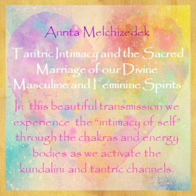 Tantric Intimacy and the Sacred Marriage of our Divine Masculine and Feminine Spirits